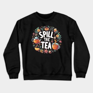 Spill the Tea Crewneck Sweatshirt